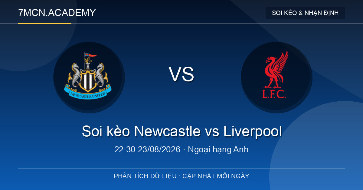Nhận định và soi kèo trận Newcastle vs Liverpool