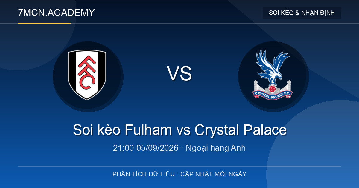 Nhận định và soi kèo trận Fulham vs Crystal Palace