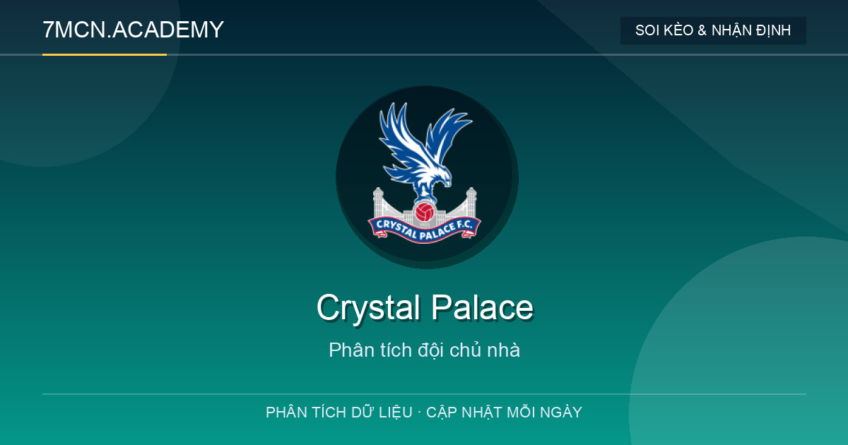 Phong độ và dữ liệu đội chủ nhà Crystal Palace