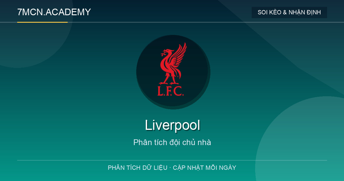 Phong độ và dữ liệu đội chủ nhà Liverpool