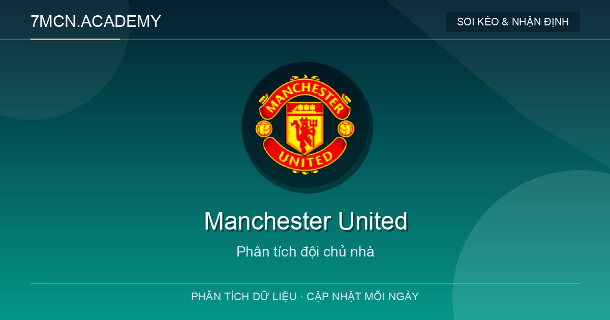 Phong độ và dữ liệu đội chủ nhà Manchester United