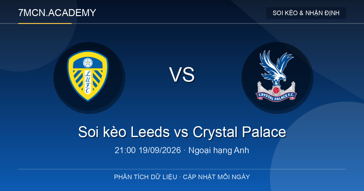 Nhận định và soi kèo trận Leeds vs Crystal Palace