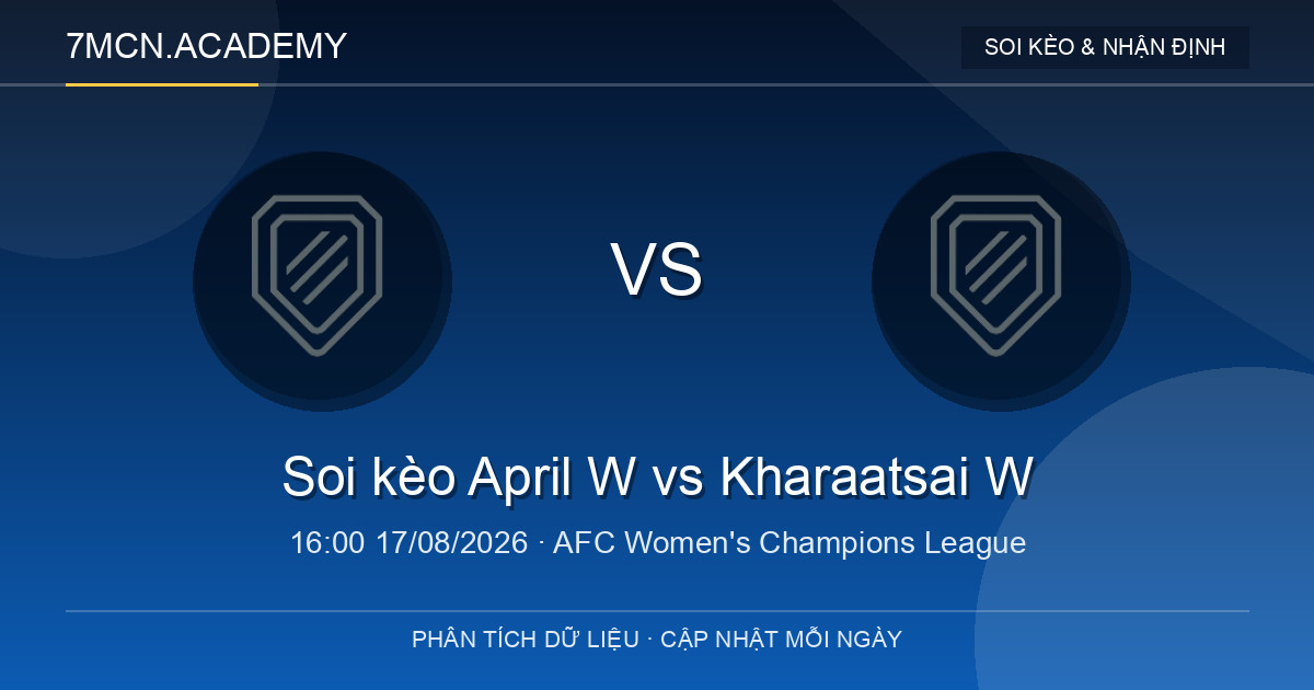 Nhận định và soi kèo trận April W vs Kharaatsai W