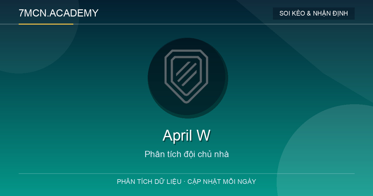 Phong độ và dữ liệu đội chủ nhà April W