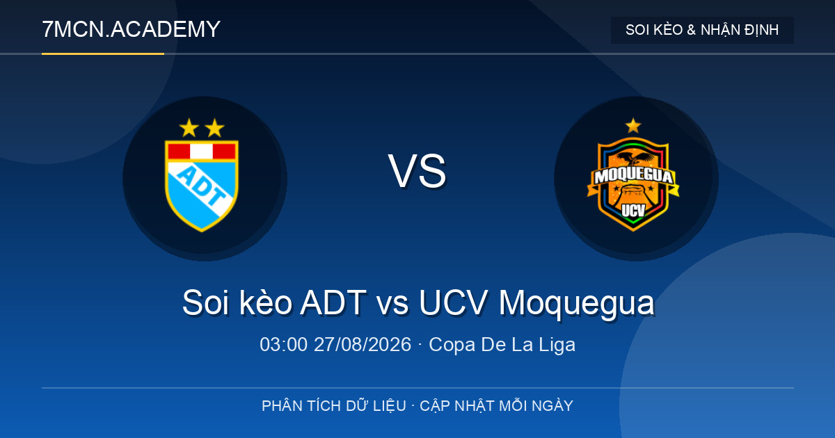 Nhận định và soi kèo trận ADT vs UCV Moquegua