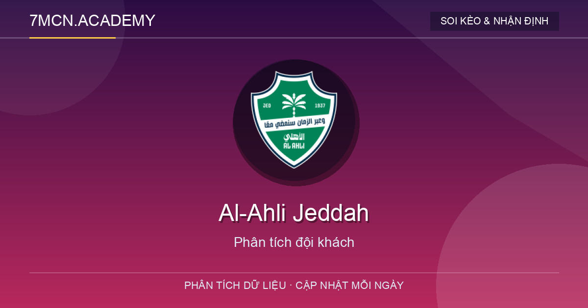 Soi kèo Al-Hilal Saudi FC vs Al-Ahli Jeddah lúc 01:00 ngày 02/09/2026 3 Phong độ và dữ liệu đội khách Al-Ahli Jeddah
