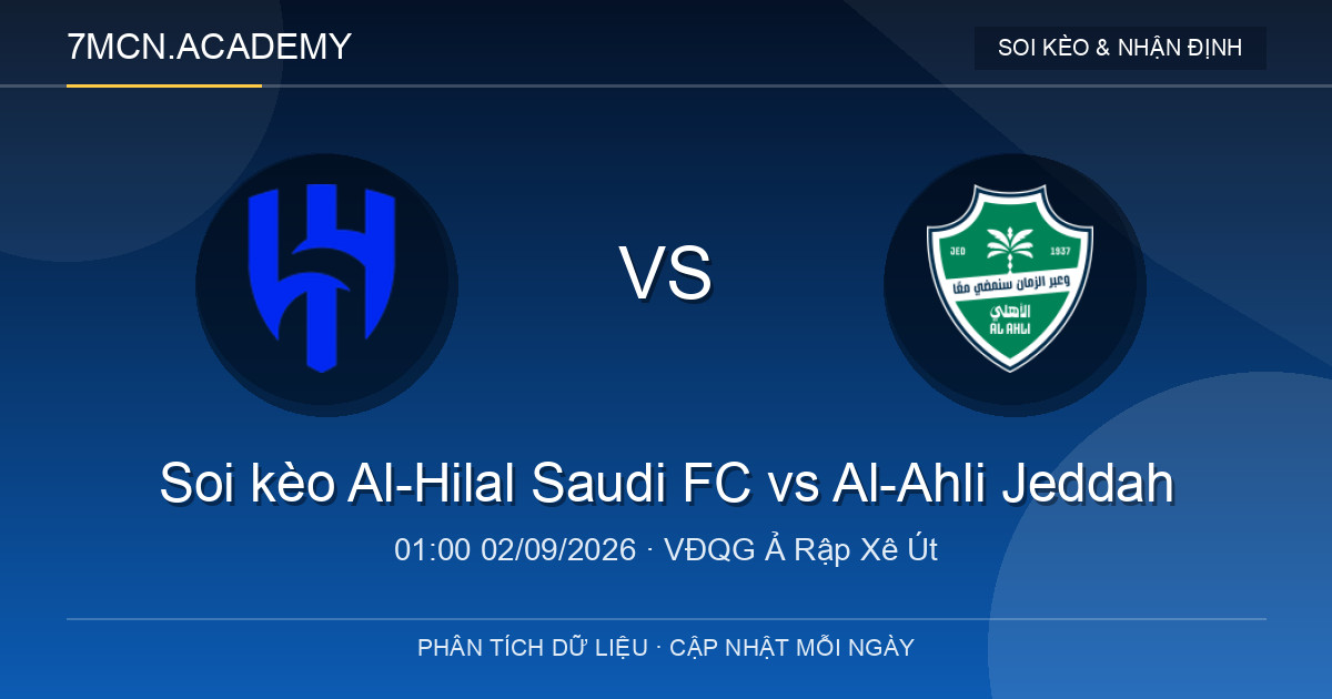Soi kèo Al-Hilal Saudi FC vs Al-Ahli Jeddah lúc 01:00 ngày 02/09/2026 1 Nhận định và soi kèo trận Al-Hilal Saudi FC vs Al-Ahli Jeddah
