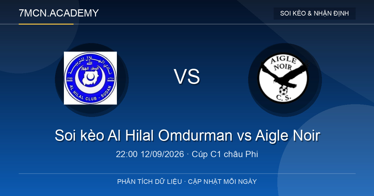 Nhận định và soi kèo trận Al Hilal Omdurman vs Aigle Noir