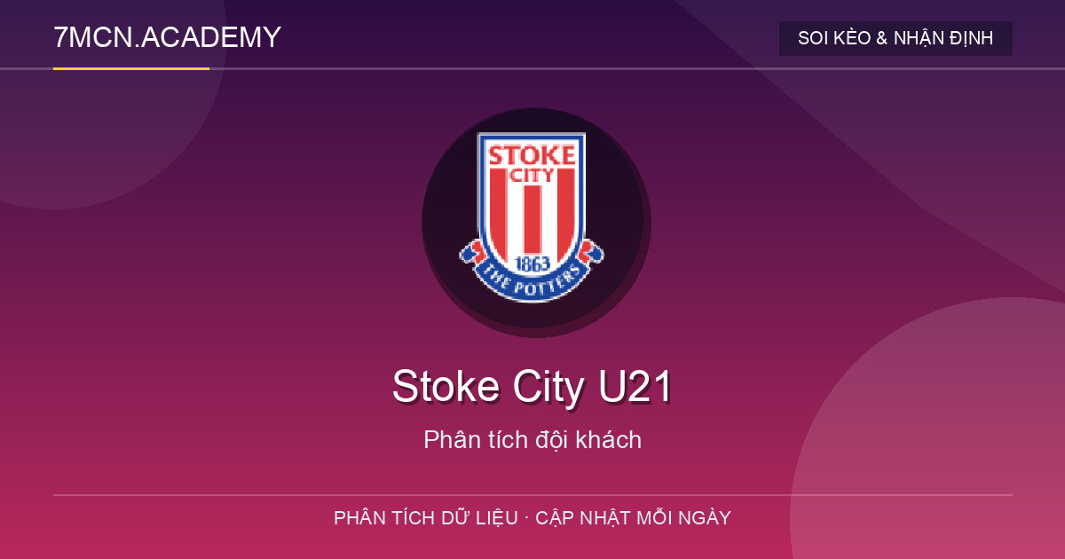 Phong độ và dữ liệu đội khách Stoke City U21