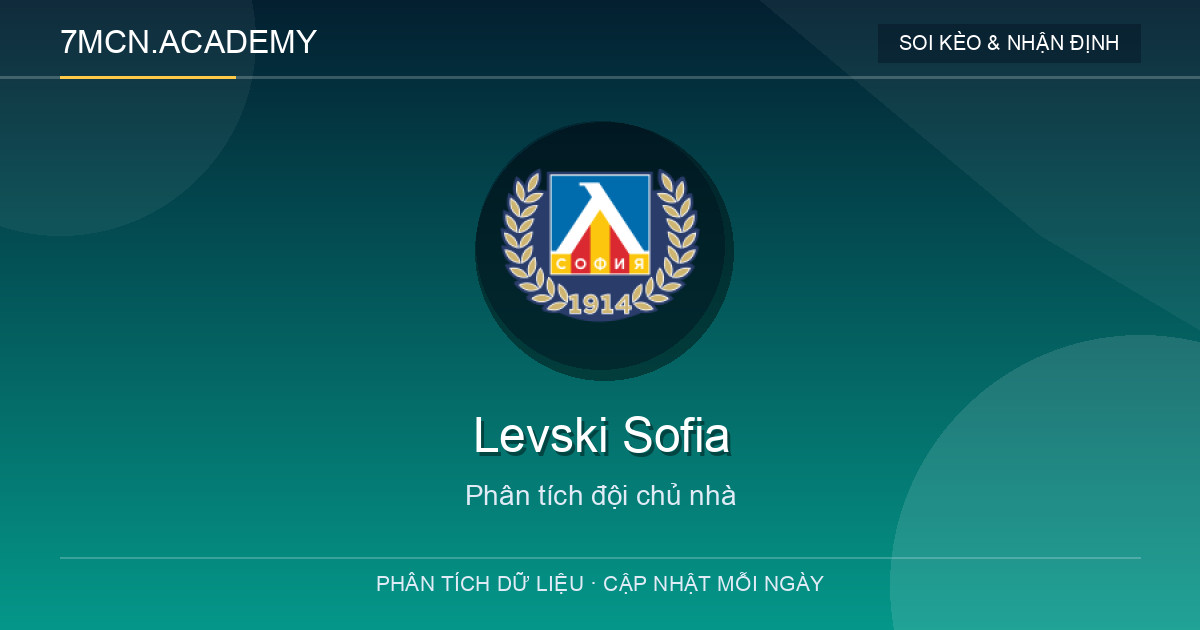 Phong độ và dữ liệu đội chủ nhà Levski Sofia