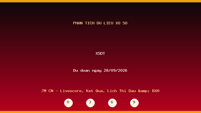 Phân tích dữ liệu XSDT ngày 28/09/2026