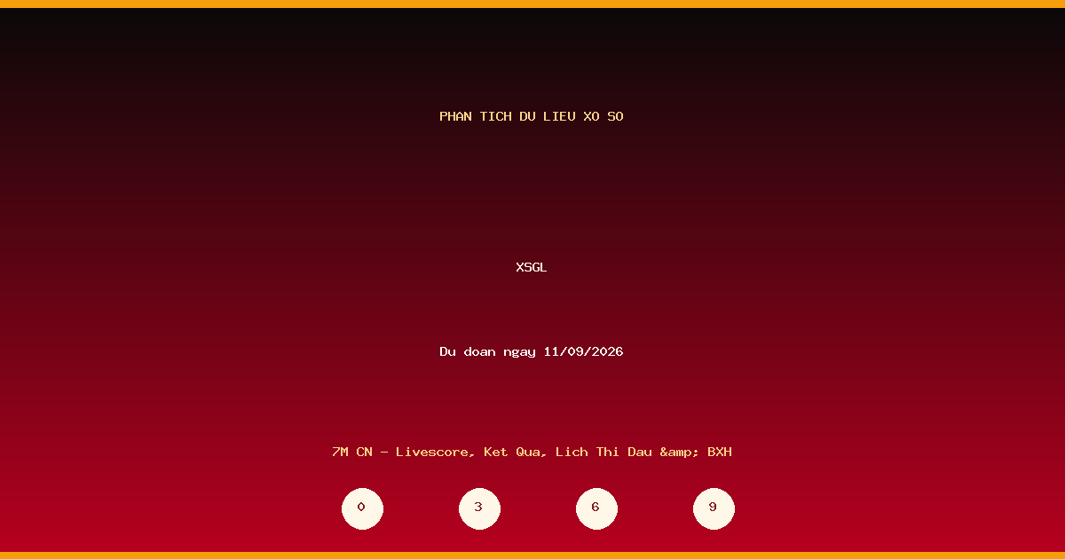 Dự đoán XSGL ngày 11/09/2026