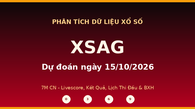 Phân tích dữ liệu XSAG ngày 15/10/2026