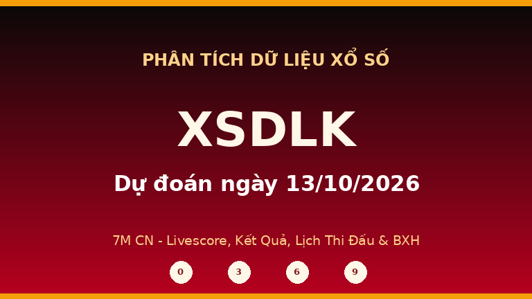 Phân tích dữ liệu XSDLK ngày 13/10/2026