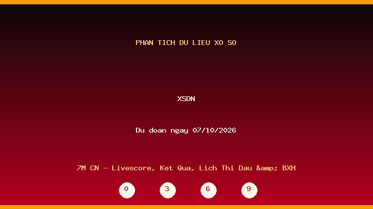 Phân tích dữ liệu XSDN ngày 07/10/2026