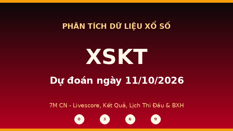 Phân tích dữ liệu XSKT ngày 11/10/2026