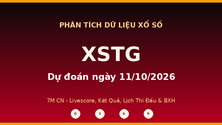 Phân tích dữ liệu XSTG ngày 11/10/2026