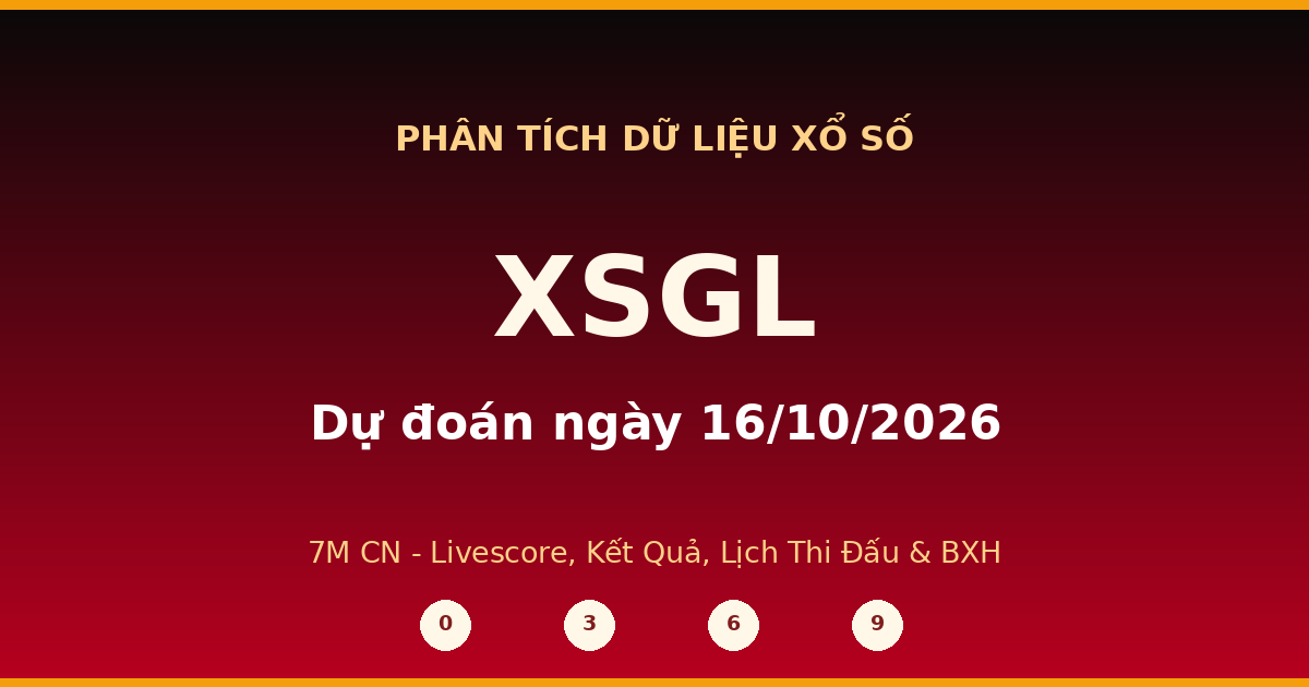 Dự đoán XSGL ngày 16/10/2026